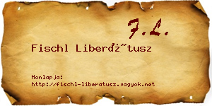 Fischl Liberátusz névjegykártya